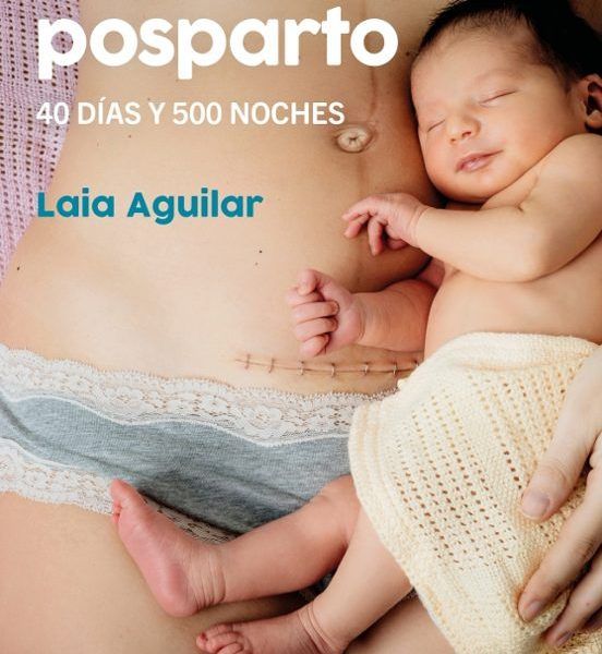 Conoce tu posparto. 40 días y 500 noches